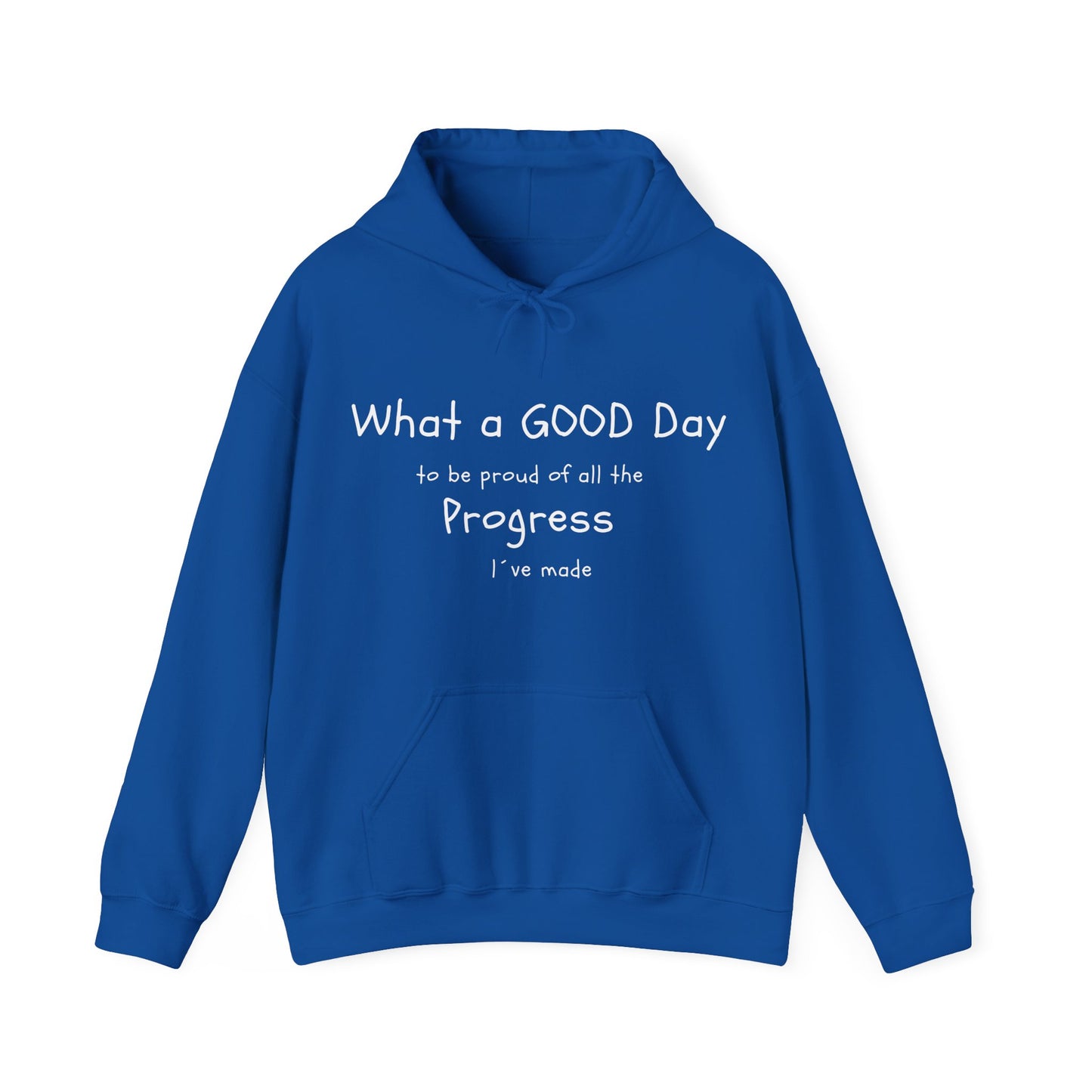 "What a good day to be proud of all the progress I've made" hoodies