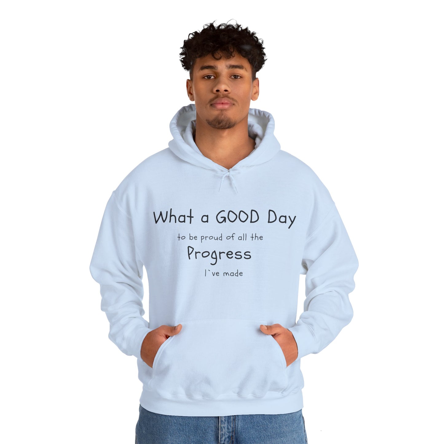 "What a good day to be proud of all the progress I've made" hoodies
