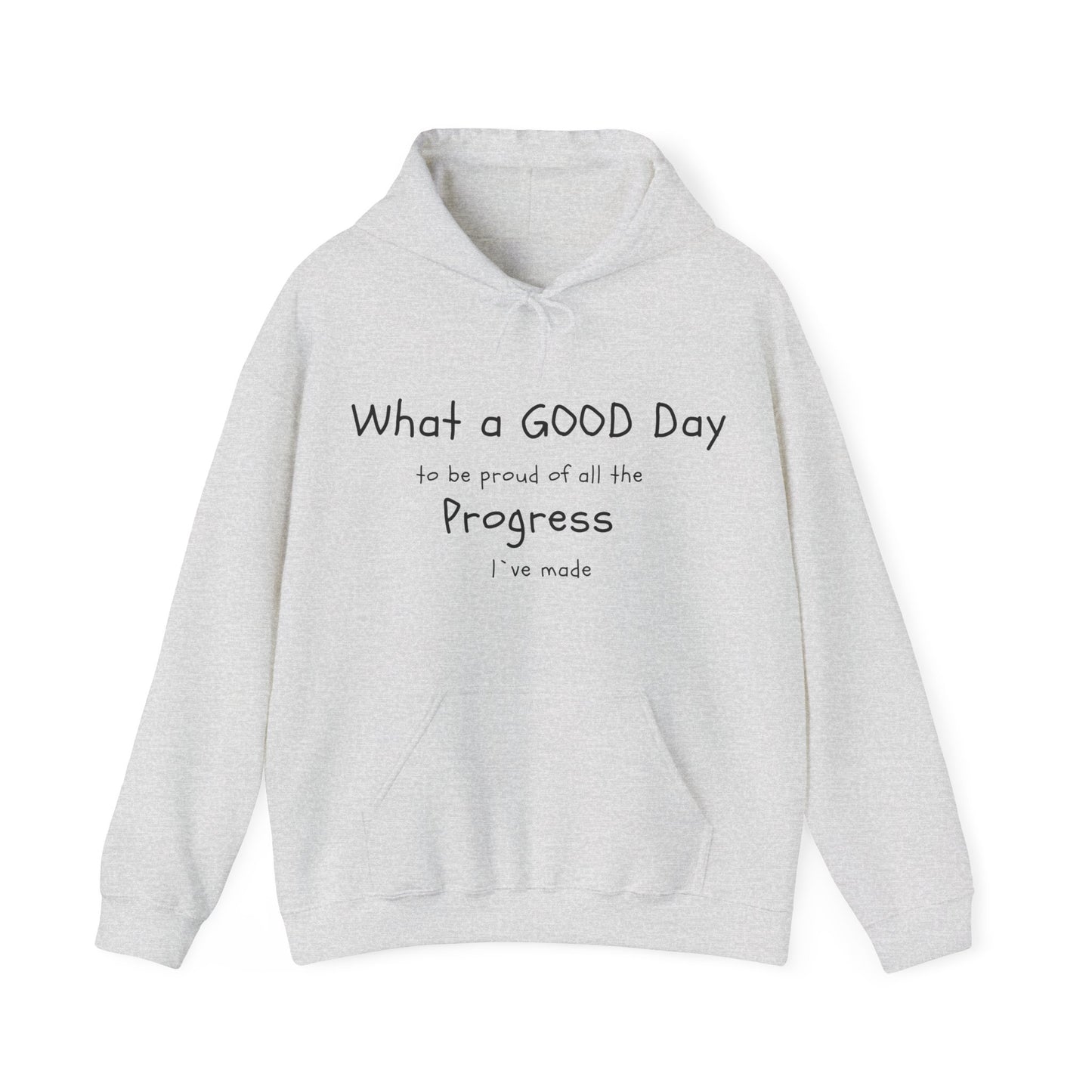 "What a good day to be proud of all the progress I've made" hoodies
