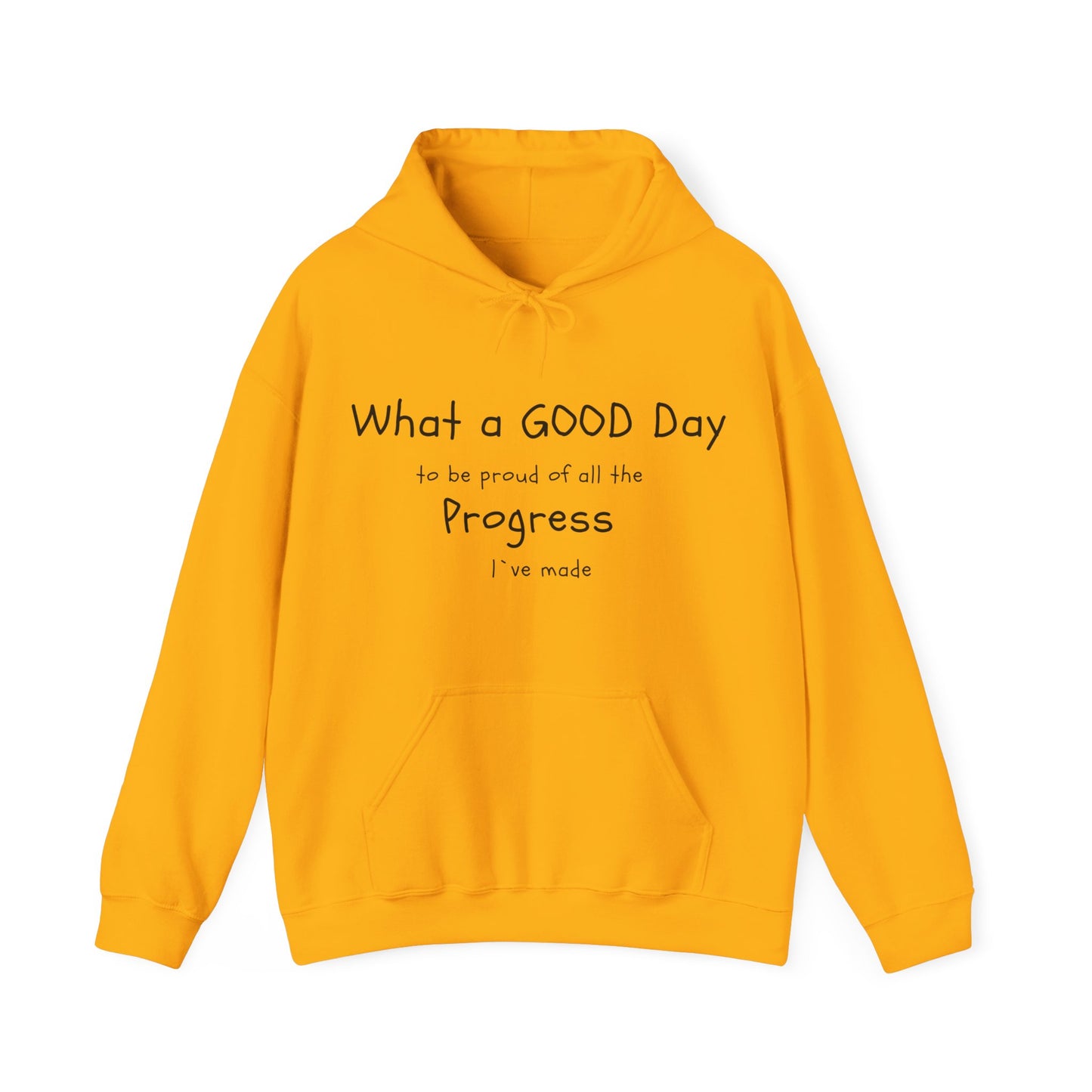"What a good day to be proud of all the progress I've made" hoodies