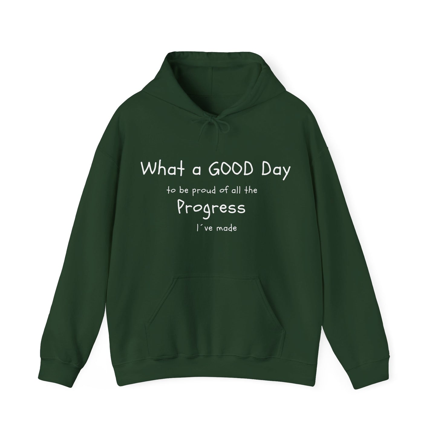 "What a good day to be proud of all the progress I've made" hoodies