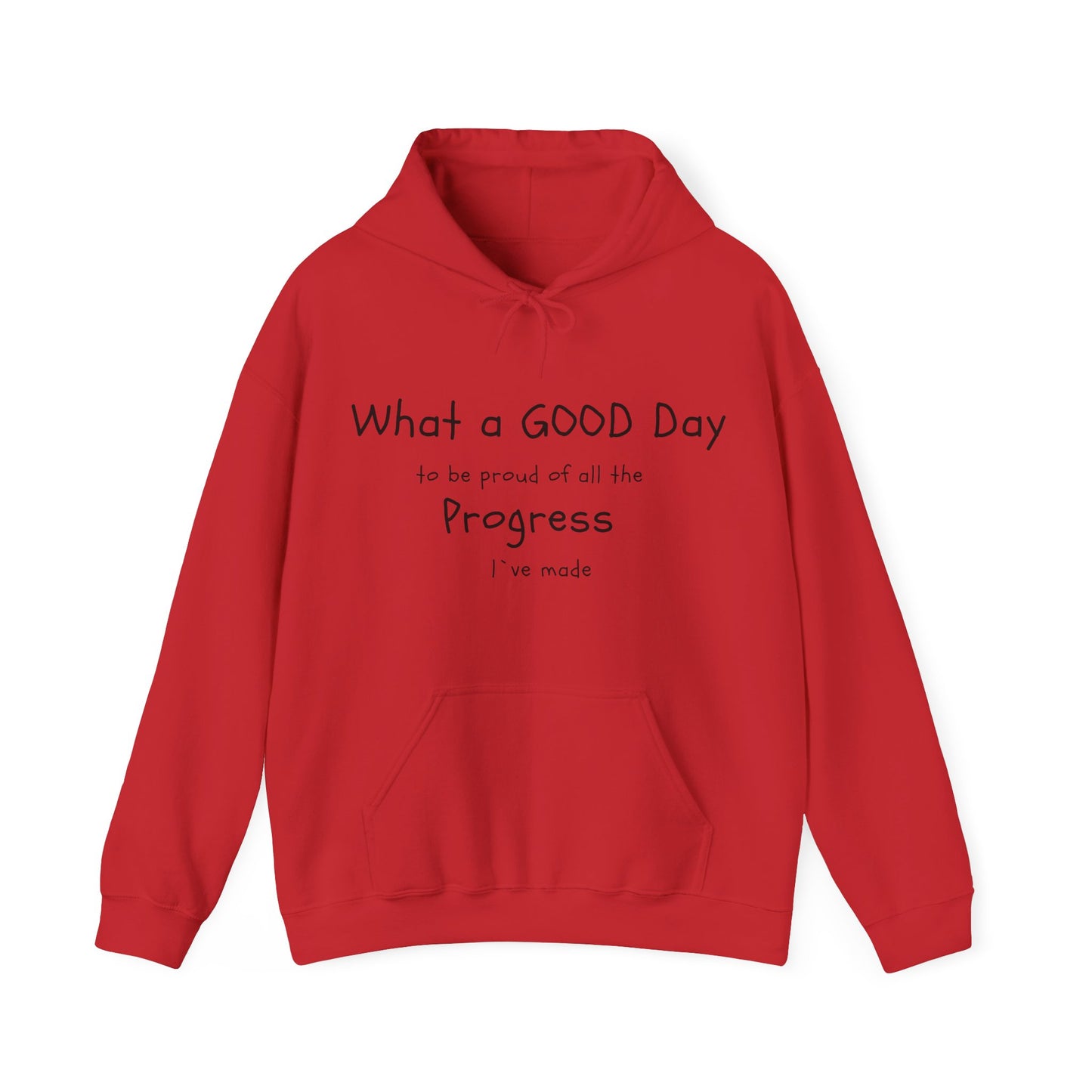 "What a good day to be proud of all the progress I've made" hoodies