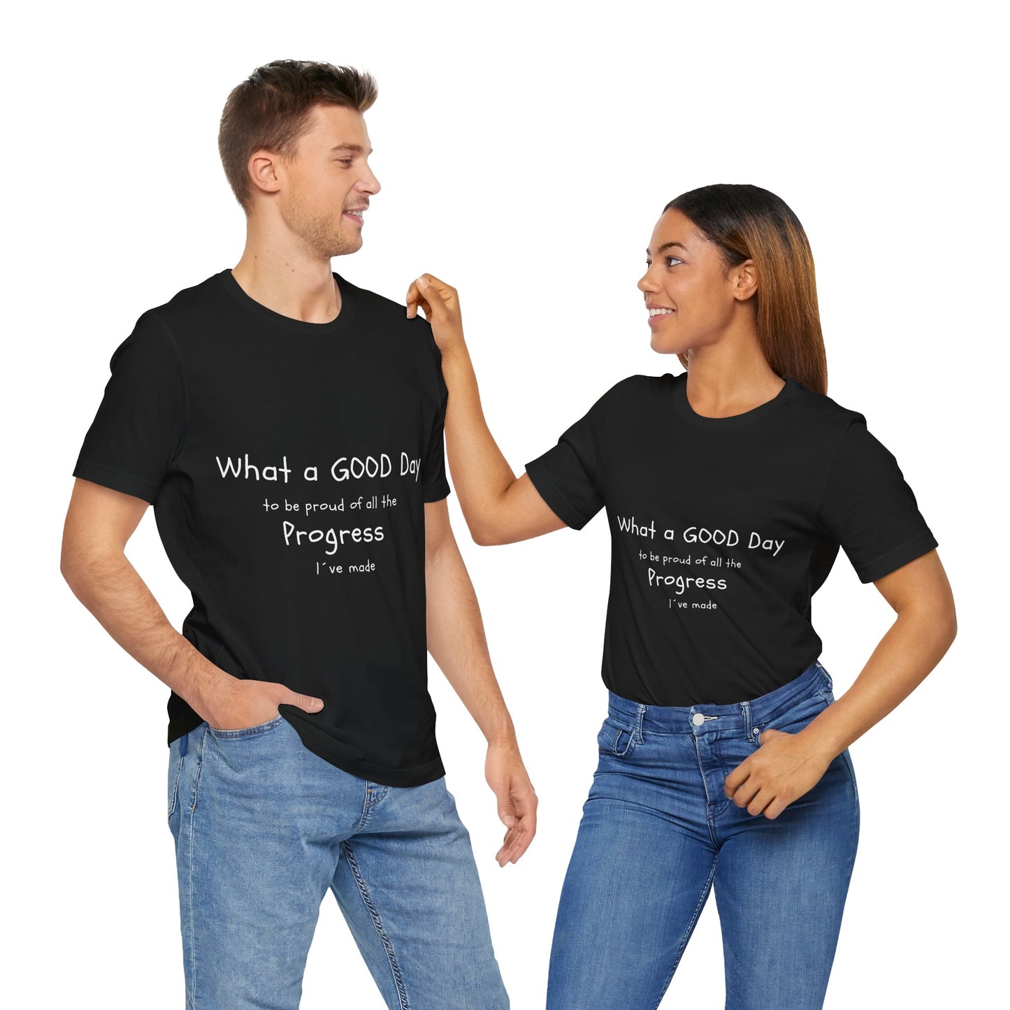 Camisetas "What a good day to be proud of all the progress I've made"