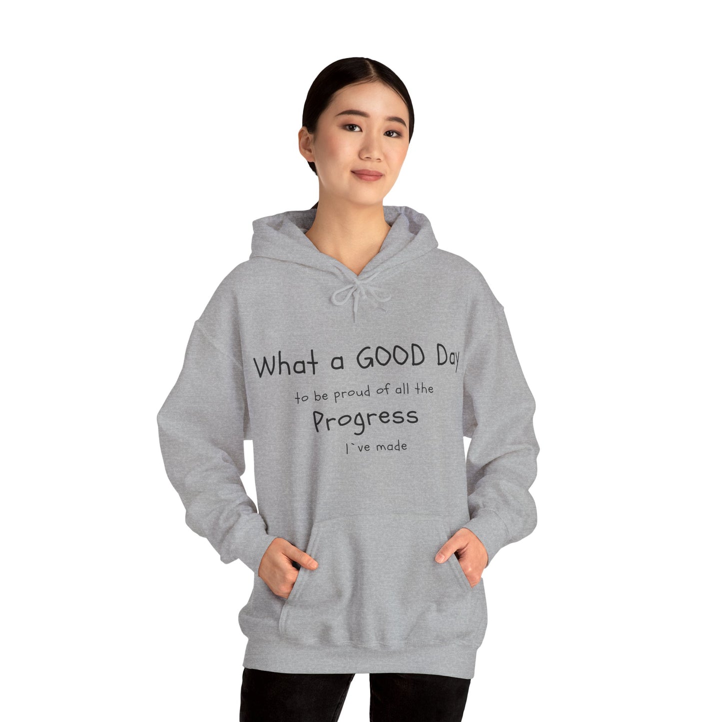 "What a good day to be proud of all the progress I've made" hoodies