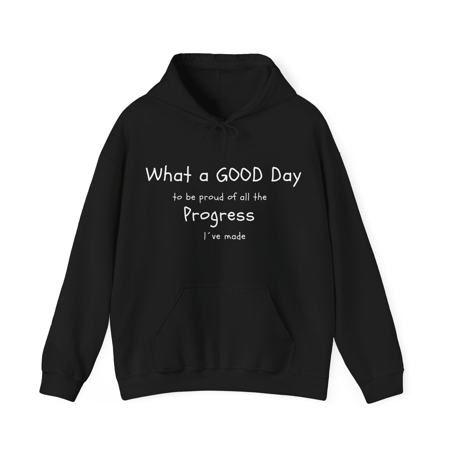 "What a good day to be proud of all the progress I've made" hoodies