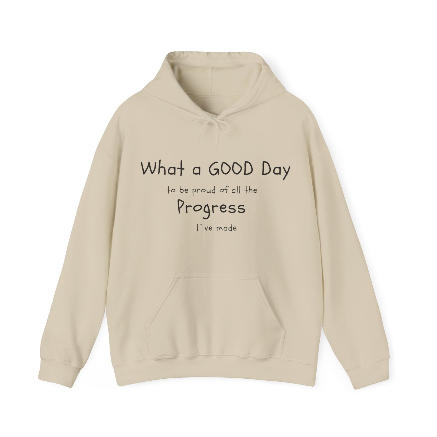 "What a good day to be proud of all the progress I've made" hoodies