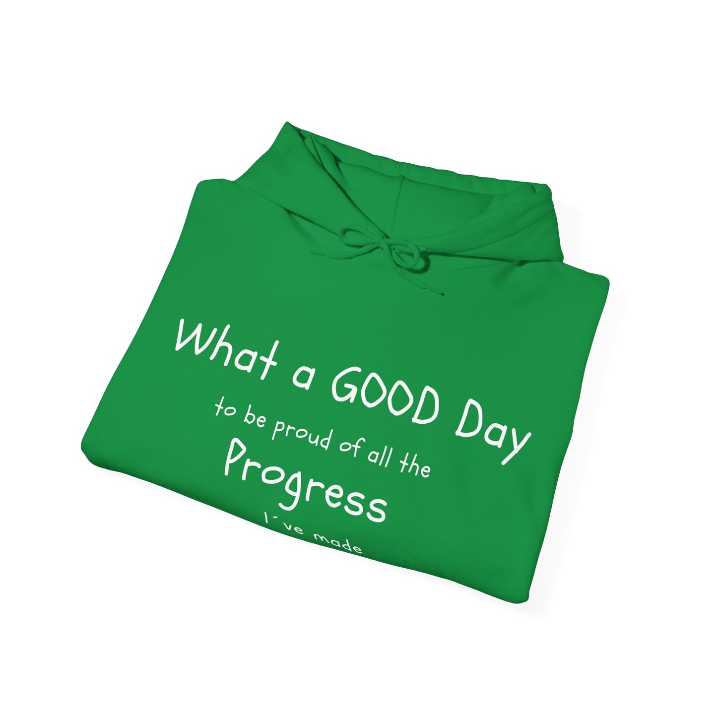 "What a good day to be proud of all the progress I've made" hoodies