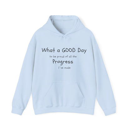 Sudaderas con capuchas, Frases "What a good day to be pround of all the progress I've made" Hoddies