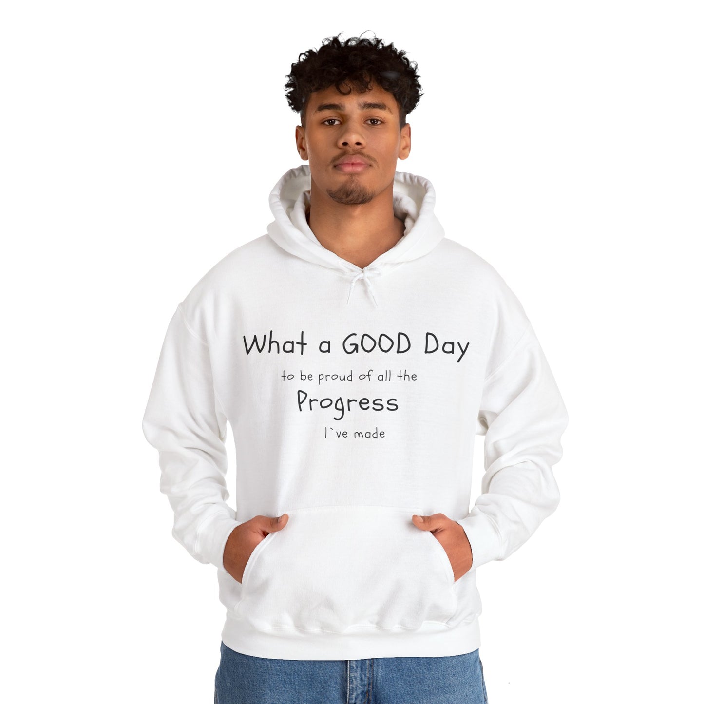 Sudaderas con capuchas, Frases "What a good day to be pround of all the progress I've made" Hoddies