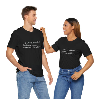 Camisetas "¿La vida adulta? Carísima, cansadísima, ocupadísima, estresadísima"