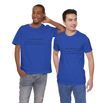 Camisetas "¿La vida adulta? Carísima, cansadísima, ocupadísima, estresadísima"