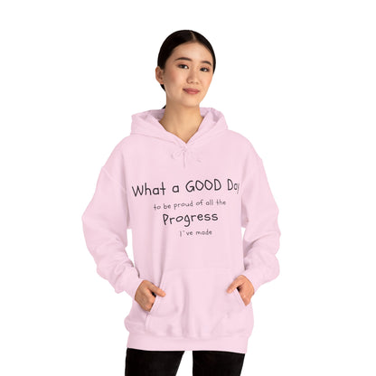 Sudaderas con capuchas, Frases "What a good day to be pround of all the progress I've made" Hoddies