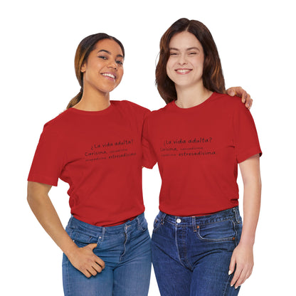 Camisetas "¿La vida adulta? Carísima, cansadísima, ocupadísima, estresadísima"