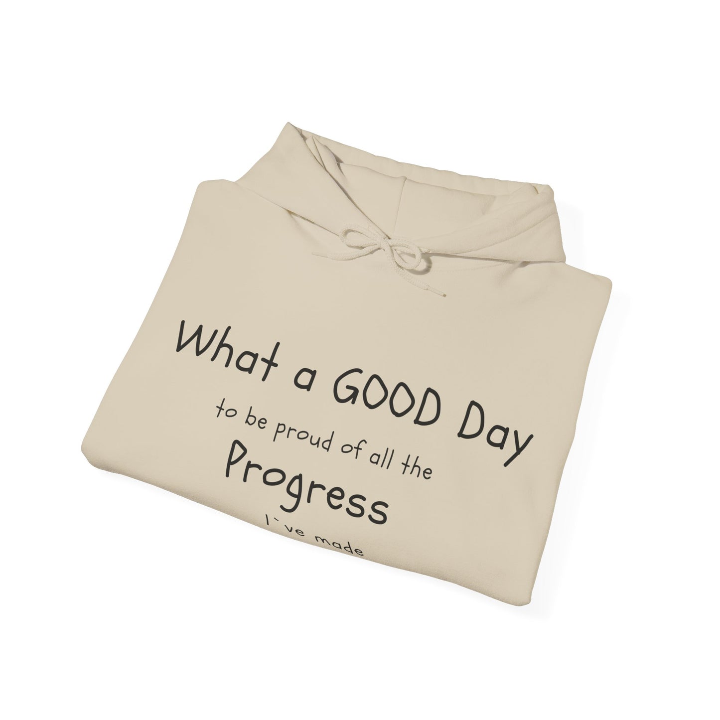 Sudaderas con capuchas, Frases "What a good day to be pround of all the progress I've made" Hoddies