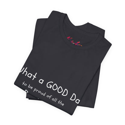 Camisetas "What a good day to be proud of all the progress I've made"