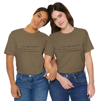 Camisetas "¿La vida adulta? Carísima, cansadísima, ocupadísima, estresadísima"