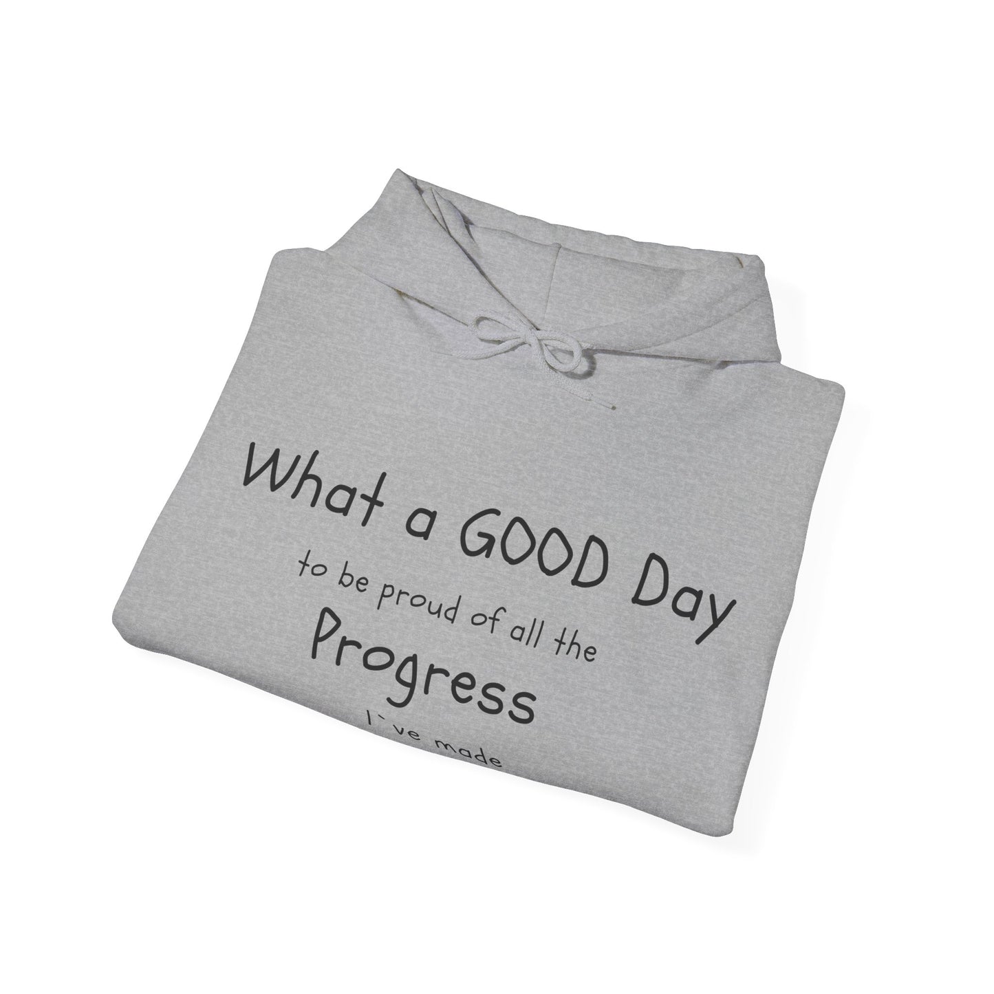 Sudaderas con capuchas, Frases "What a good day to be pround of all the progress I've made" Hoddies