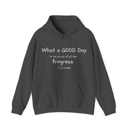 Sudaderas con capuchas, Frases "What a good day to be pround of all the progress I've made" Hoddies