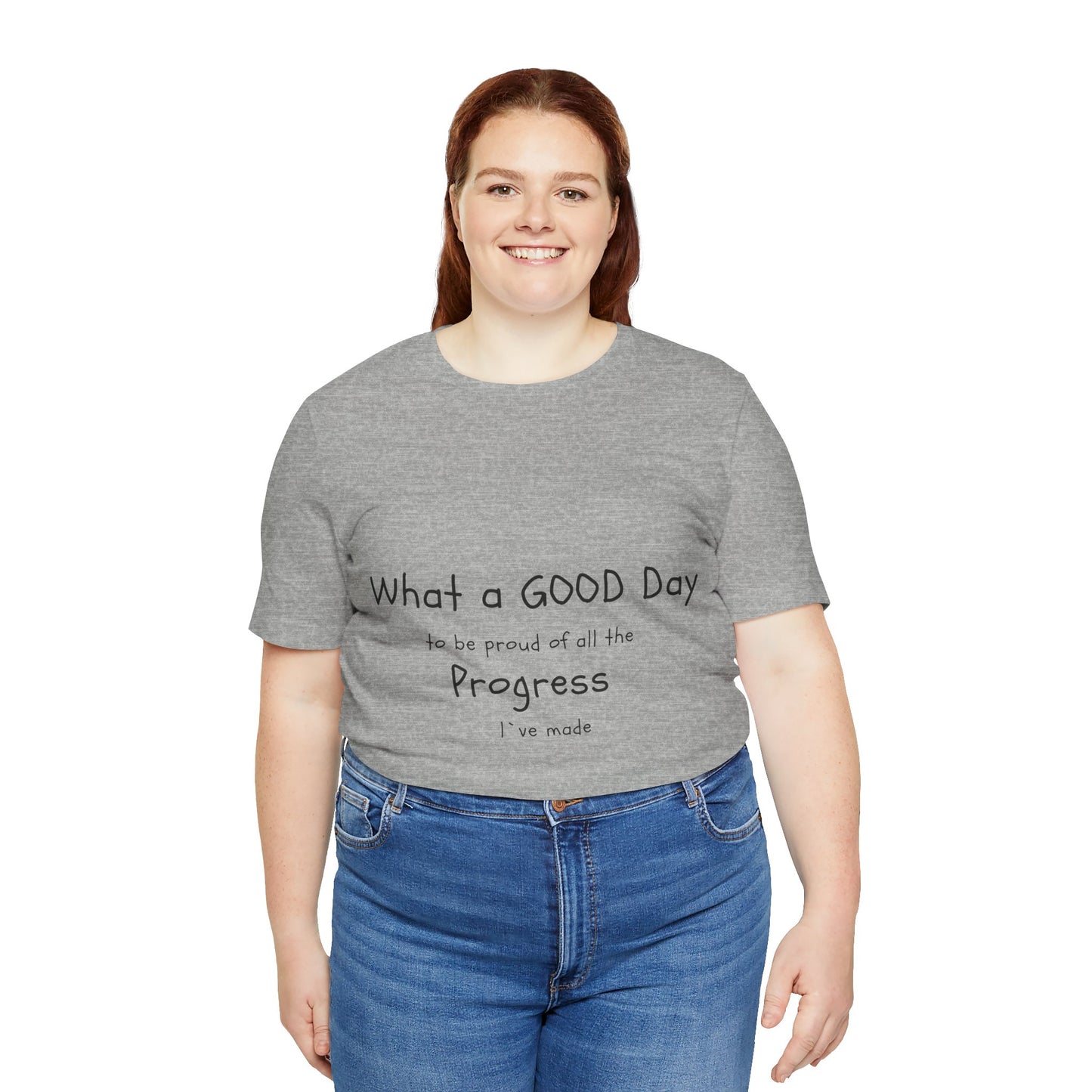 Camisetas "What a good day to be proud of all the progress I've made"