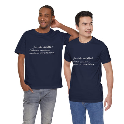 Camisetas "¿La vida adulta? Carísima, cansadísima, ocupadísima, estresadísima"