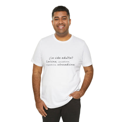 Camisetas "¿La vida adulta? Carísima, cansadísima, ocupadísima, estresadísima"