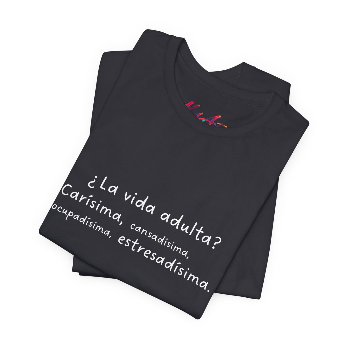 Camisetas "¿La vida adulta? Carísima, cansadísima, ocupadísima, estresadísima"