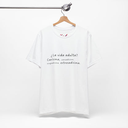 Camisetas "¿La vida adulta? Carísima, cansadísima, ocupadísima, estresadísima"