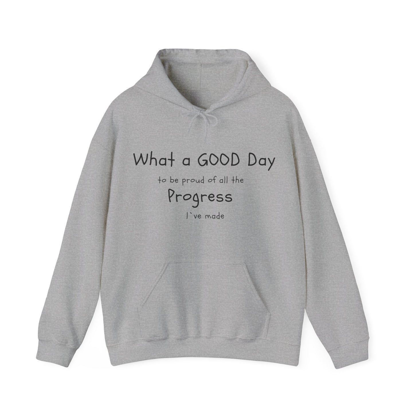 Sudaderas con capuchas, Frases "What a good day to be pround of all the progress I've made" Hoddies