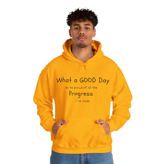 Sudaderas con capuchas, Frases "What a good day to be pround of all the progress I've made" Hoddies