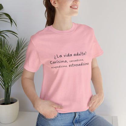 Camisetas "¿La vida adulta? Carísima, cansadísima, ocupadísima, estresadísima"