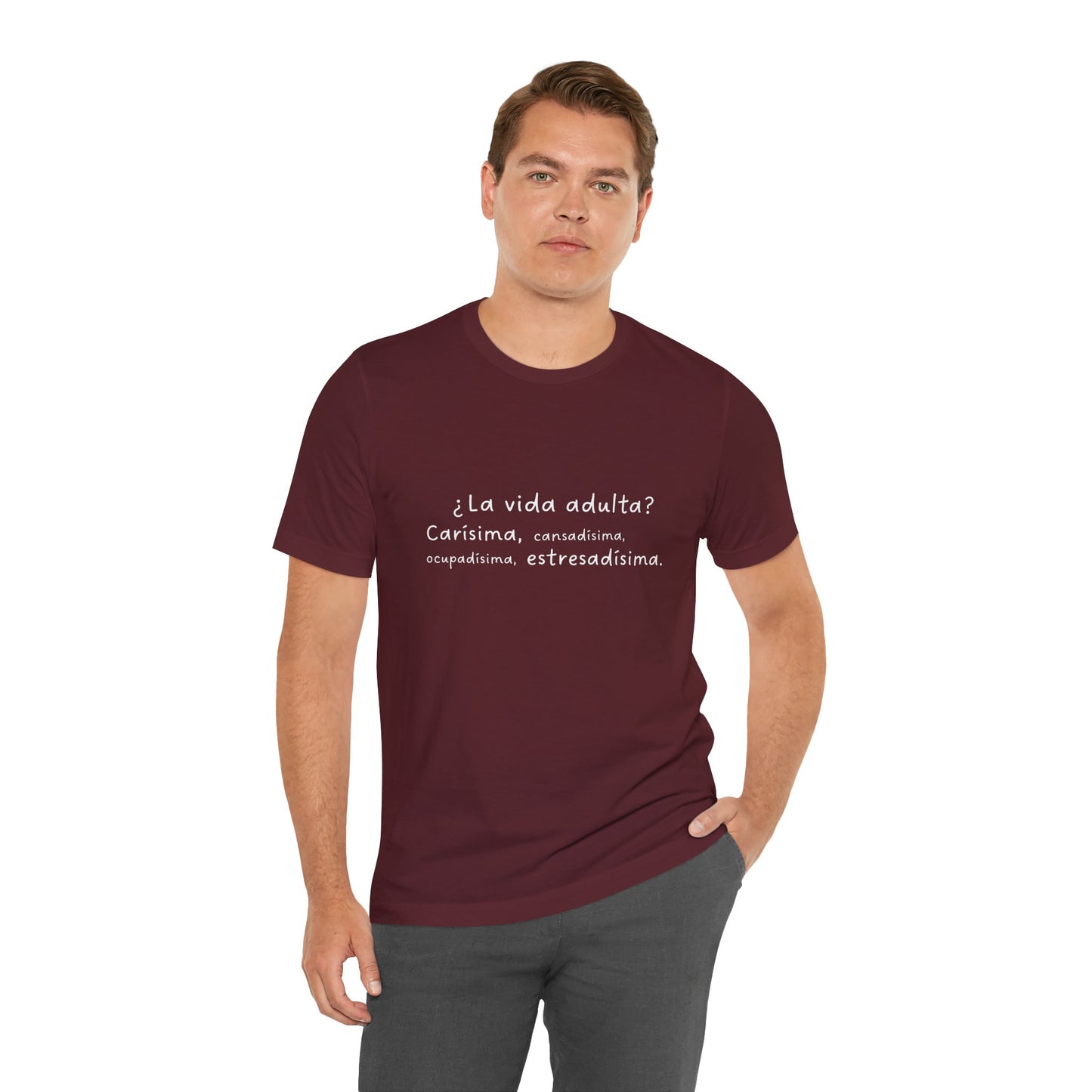 Camisetas "¿La vida adulta? Carísima, cansadísima, ocupadísima, estresadísima"