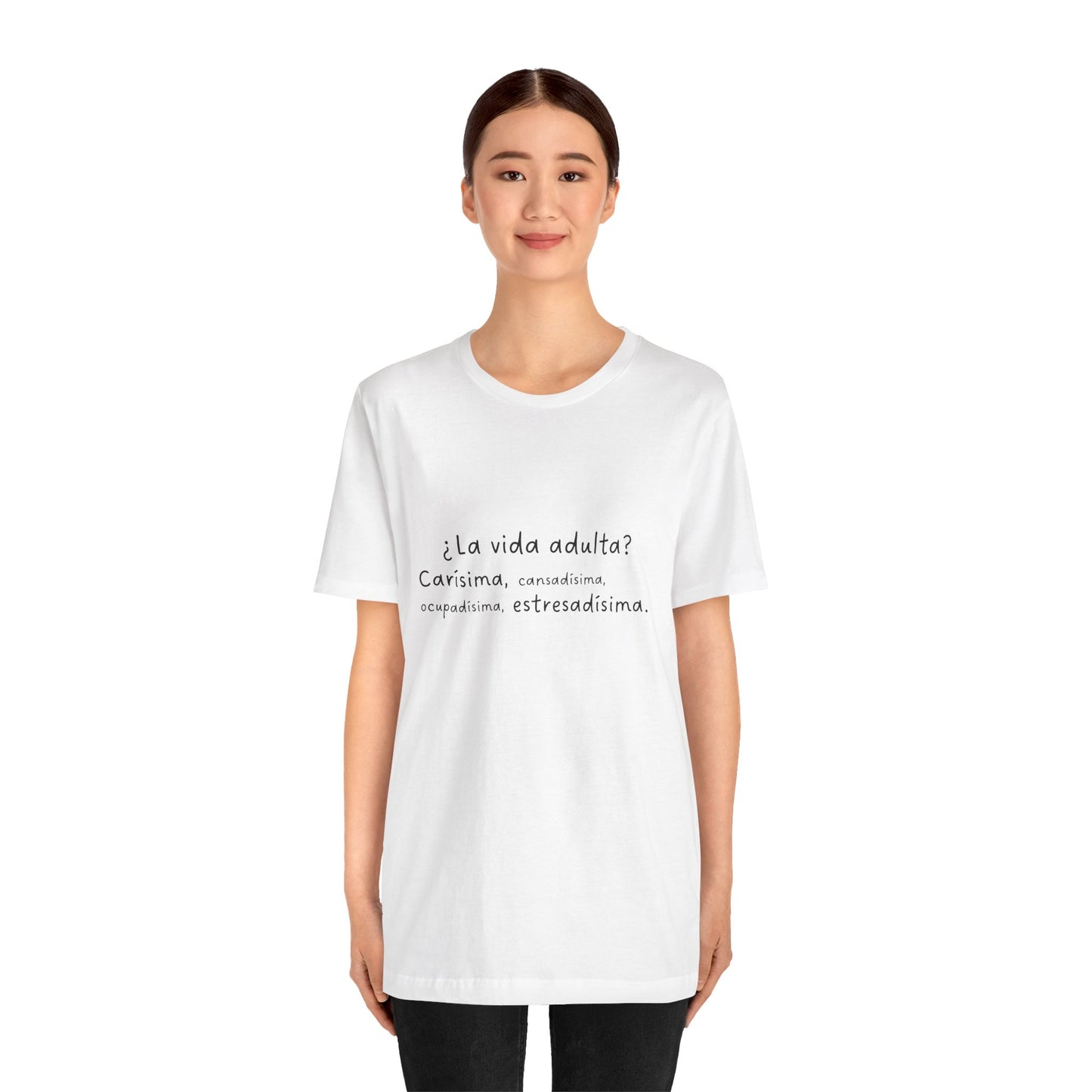 Camisetas "¿La vida adulta? Carísima, cansadísima, ocupadísima, estresadísima"