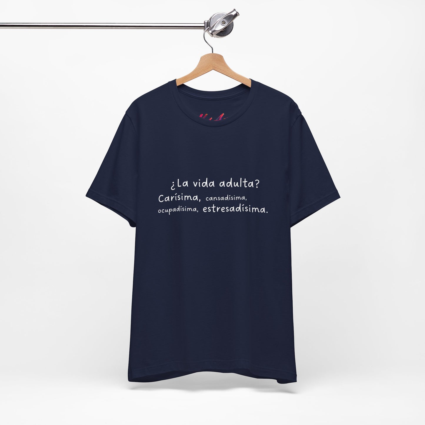 Camisetas "¿La vida adulta? Carísima, cansadísima, ocupadísima, estresadísima"