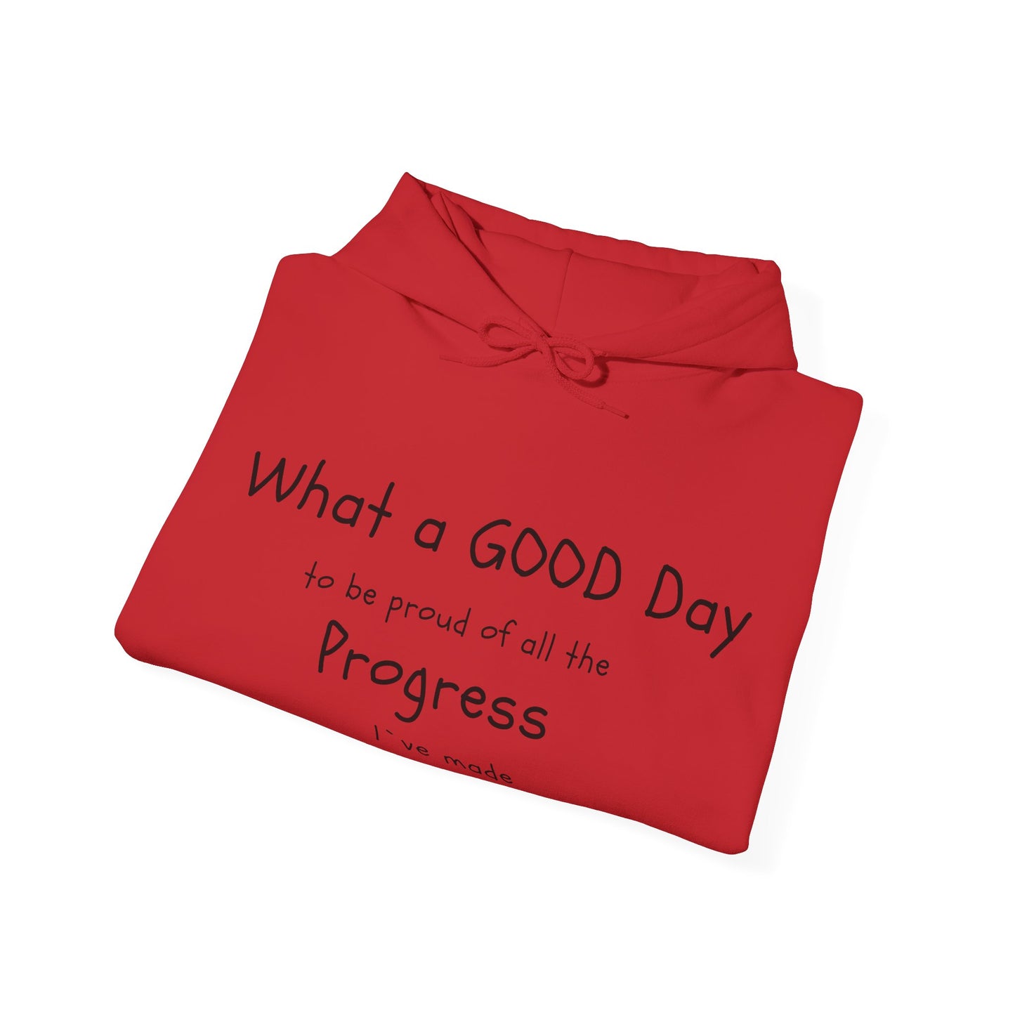 Sudaderas con capuchas, Frases "What a good day to be pround of all the progress I've made" Hoddies