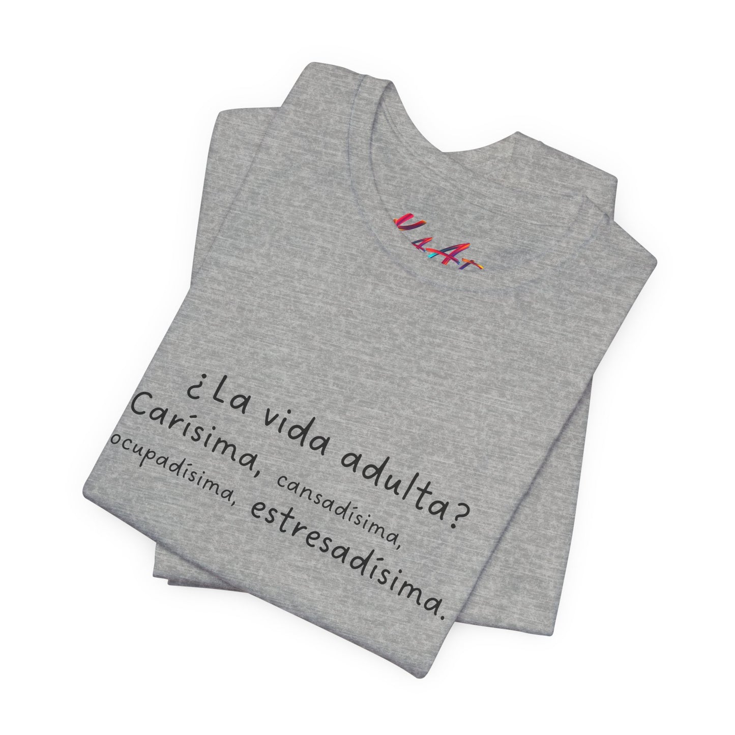 Camisetas "¿La vida adulta? Carísima, cansadísima, ocupadísima, estresadísima"