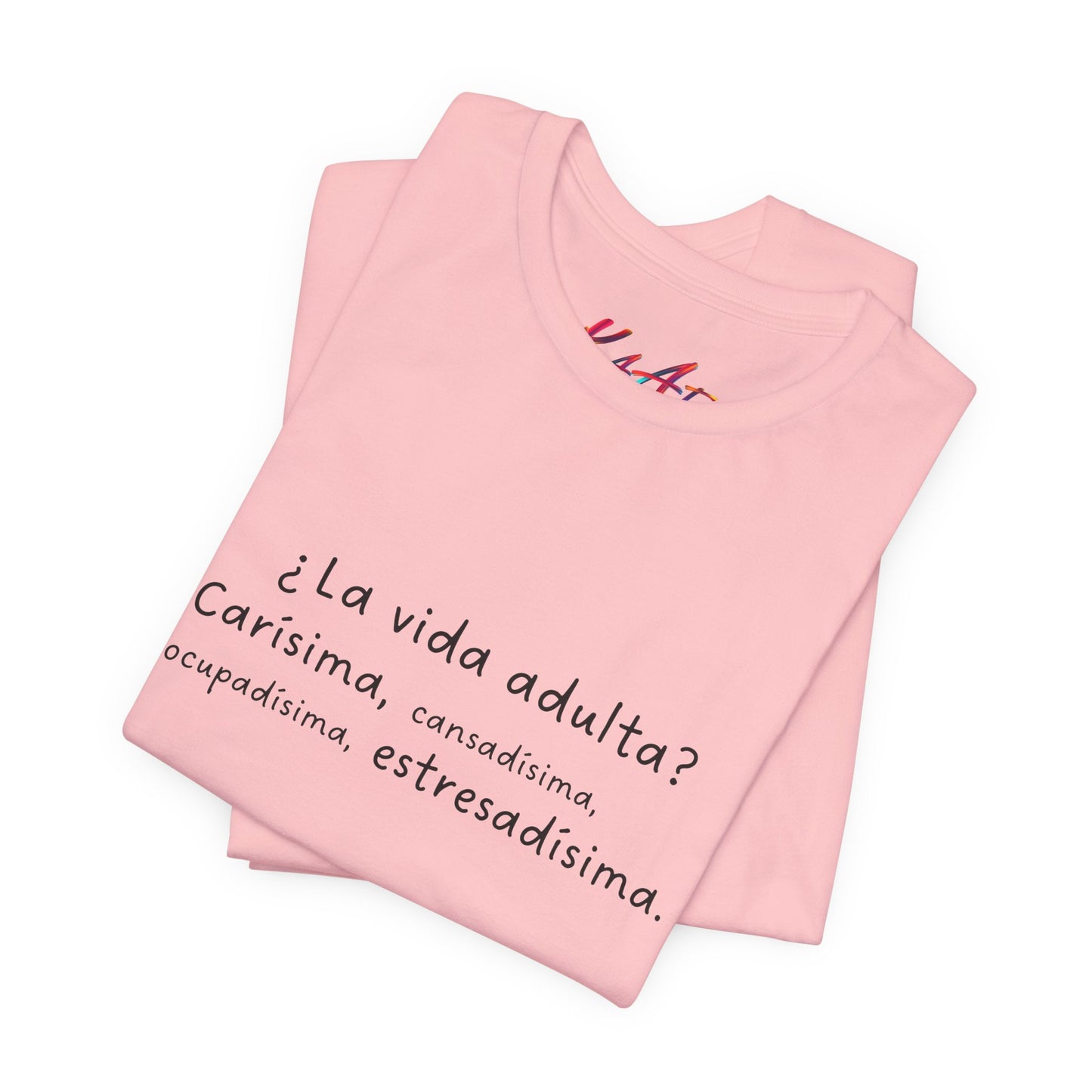 Camisetas "¿La vida adulta? Carísima, cansadísima, ocupadísima, estresadísima"