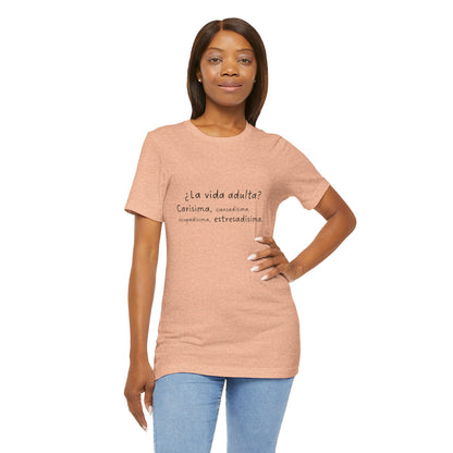 Camisetas "¿La vida adulta? Carísima, cansadísima, ocupadísima, estresadísima"