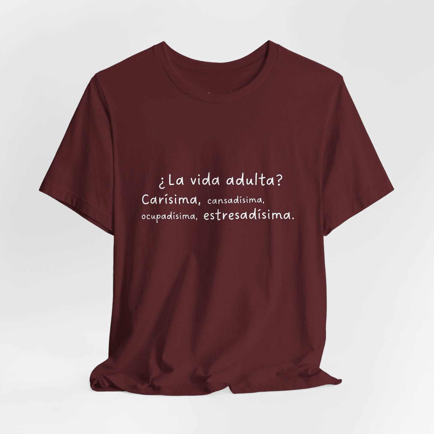 Camisetas "¿La vida adulta? Carísima, cansadísima, ocupadísima, estresadísima"