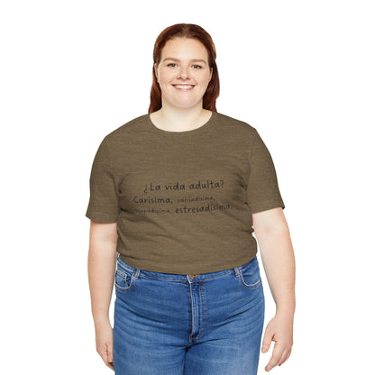 Camisetas "¿La vida adulta? Carísima, cansadísima, ocupadísima, estresadísima"