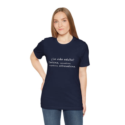 Camisetas "¿La vida adulta? Carísima, cansadísima, ocupadísima, estresadísima"